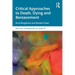 Critical Approaches to Death, Dying and Bereavement