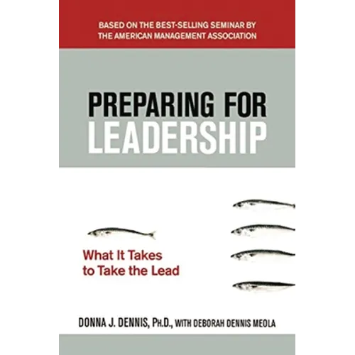 The Preparing for Leadership: What It Takes to Take the Lead