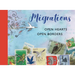 Migrations: Open Hearts, Open Borders: The Power of Human Migration and the Way That Walls and Bans Are No Match for Bravery and Hope