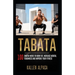 Tabata: 100 Tabata WODs To Burn Fat, Increase Mental Toughness And Improve Your Fitness