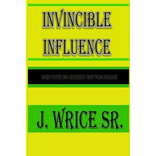 Invincible Influence: When you're one heart beat away from paradise