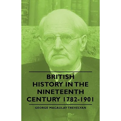 British History in the Nineteenth Century 1782-1901