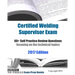 Certified Welding Supervisor Exam 60+ Self Practice Review Questions: focusing on the technical topics, 2017 Edition