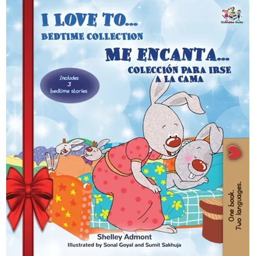 I Love to... Me encanta... Holiday Edition: Bedtime Collection Coleccion para irse a la cama (English Spanish Bilingual Edition)