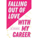 Falling Out of Love With My Career