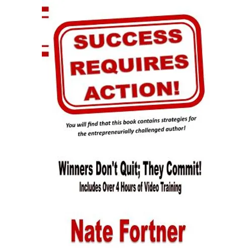 Success Requires Action: Strategies For The Entrepreneurial Challenged Author