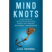 Mind Knots: Understanding the Cognitive and Emotional Biases That Prevent Rational Leadership