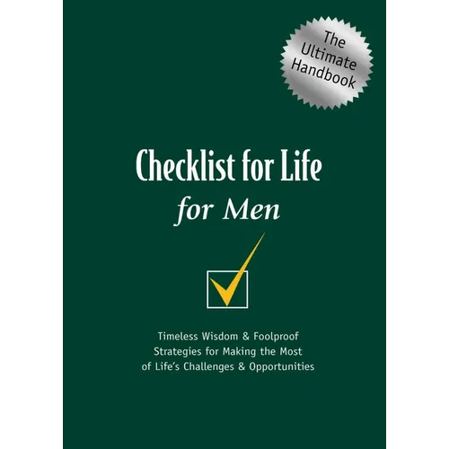 Checklist for Life for Men: Timeless Wisdom & Foolproof Strategies for Making the Most of Life's Challenges & Opportunities