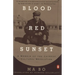 Blood Red Sunset: A Memoir of the Chinese Cultural Revolution