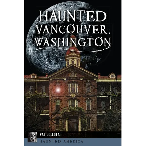Haunted Vancouver, Washington