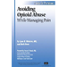 Avoiding Opioid Abuse While Managing Pain: A Guide for Practitioners