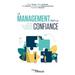 Le management par la confiance: Les clés d'un leadership bienveillant et authentique