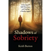 Shadows of Sobriety: A Journey of Self-Discovery and Healing a Family Legacy
