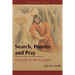 Search, Ponder, and Pray: A Guide to the Gospels