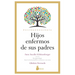 Hijos Enfermos de Sus Padres