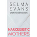 Narcissistic Mothers: Quiet the Critical Voice in Your Head and Rewrite Your Story After Emotional Abuse