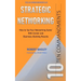 10 Commandments of Strategic Networking: How To 'Up Your Networking Game' With Career and Business-Building Results