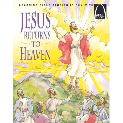 Jesus Returns to Heaven - Arch Books
