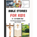 Bible Stories For Kids 8 - 12 Years Old: The Complete illustrated Children's Bible Storybook