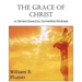 The Grace of Christ or Sinners Saved by Unmerited Kindness