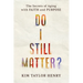 Do I Still Matter?: The Secrets of Aging with Faith and Purpose