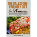The Gallstone-Friendly Diet for Women: The Complete Nutritional Guide with Delicious Recipes to Stay Radiant, Resilient, and Enjoy a Healthier Life