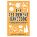 The Retirement Handbook: A Guide to Making the Most of Your Newfound Freedom