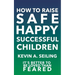 How to raise Safe, Happy, Successful Children