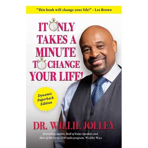 It Only Takes a Minute to Change Your Life: How to Make Every Moment Count