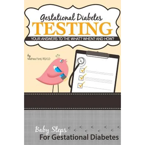 Gestational Diabetes Testing: Your Answers to the What? When? and How?