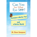 Can You See What Eye See?: Envision a Better You and a Better World