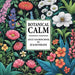 Botanical Calm: A uniquely shaped coloring book designed to Reduce Stress, Refocus, and Bring Back the Calm! All ages and abilities!