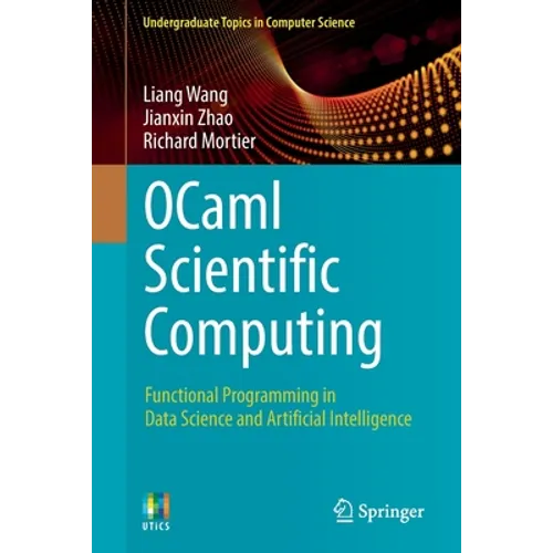 Ocaml Scientific Computing: Functional Programming in Data Science and Artificial Intelligence