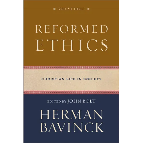 Reformed Ethics, Volume 3: Christian Life in Society