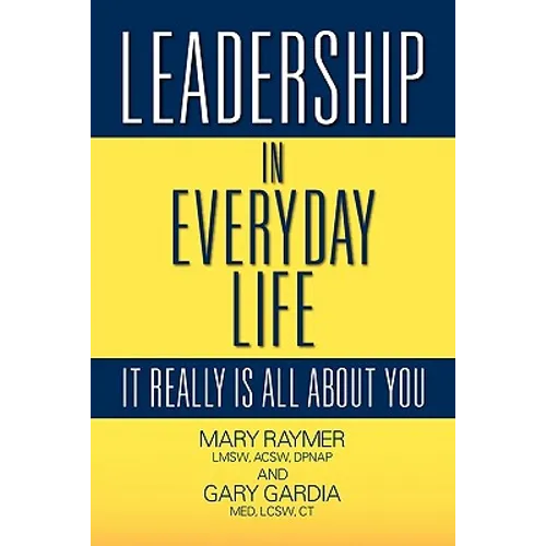 Leadership in Everyday Life: It Really Is All about You