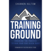 Training Ground: Enduring the Process to Run Your God-Given Race