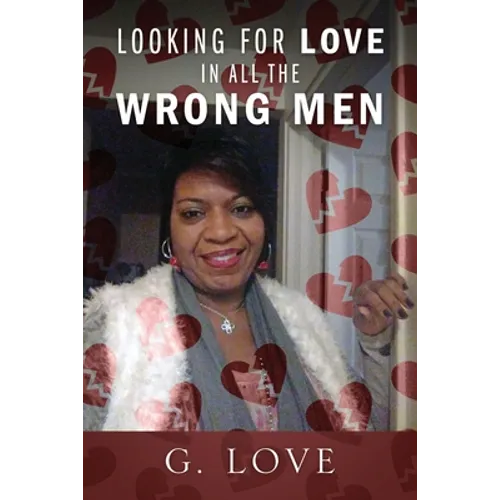 Looking For Love In All The Wrong Men