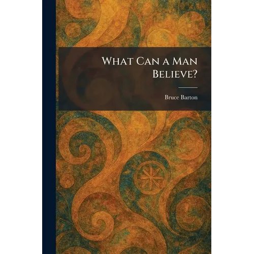 What Can a Man Believe?