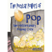 The Peculiar Powers of Pop the Extraordinary Popping Corn