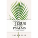 Finding Jesus in the Psalms: A Lenten Journey