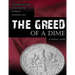 The Greed of a Dime: The Compelling Story of an Inventor, His Dream His Destiny