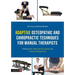 Adaptive Osteopathic and Chiropractic Techniques for Manual Therapists: Utilising Drop Tables, Speeder Boards and Gonstead Manipulation