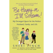 Be Happy or I'll Scream!: My Deranged Quest for the Perfect Husband, Family, and Life