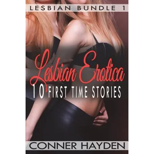 Lesbian Erotica - 10 First Time Stories