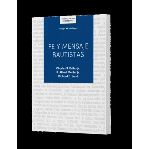 Fe Y Mensaje Bautistas - Estudio Bíblico: Un Estudio de la Confesión de Fe Bautista