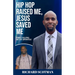Hip Hop Raised Me, Jesus Saved Me