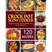 The Complete Crock Pot Slow Cooker: Simple Slow Cooker Recipes for Breakfast, Lunch, Dinner, and Desserts.