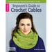 Beginner's Guide to Crochet Cables