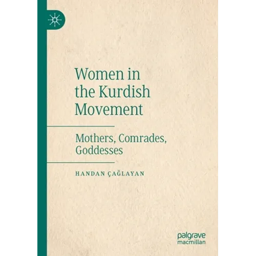 Women in the Kurdish Movement: Mothers, Comrades, Goddesses