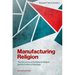 Manufacturing Religion: The Discourse on Sui Generis Religion and the Politics of Nostalgia